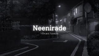 Neenirade  Googly slowed  Reverb  Yash Kriti Kharbanda [upl. by Vernier]