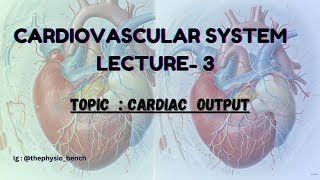 CARDIAC OUTPUT  CARDIOVASCULAR SYSTEM  LECTURE 3  humanphysiology humanbodysecrets [upl. by Bodwell]