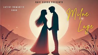 Milne Lage  Latest Romantic Song  Ravi Gurru [upl. by Yeneffit]