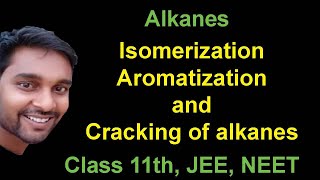 06 Isomerization Aromatization and Cracking of alkanes [upl. by Uranie357]