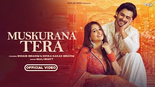 MUSKURANA TERA Shoaib Ibrahim Dipika Kakar Ibrahim  Saaj Bhatt  Sandeep Batraa  Wedding Songs [upl. by Collyer]