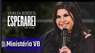 Vanilda Bordieri  Esperarei DVD COMPLETO [upl. by Alyat]