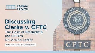 Discussing Clarke v CFTC The Case of PredictIt amp the CFTCs NoAction Letter [upl. by Latreese]