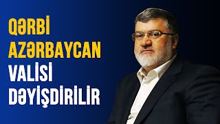 QƏRBİ AZƏRBAYCAN VALİSİ DƏYİŞDİRİLİR [upl. by Adler984]