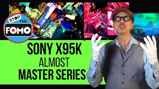 2022 Sony X95K quotAlmostquot Master Series Why Only Almost [upl. by Aimal]