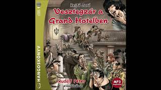 Rejtő Jenő Vesztegzár a Grand Hotelben 4 részRudolf Péter előadásában hangoskönyv [upl. by Erny]