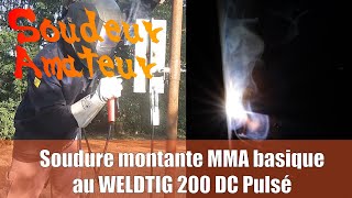 Soudure montante à lélectrode enrobée basique avec le WELDTIG 200 DC Pulsé [upl. by Viv317]