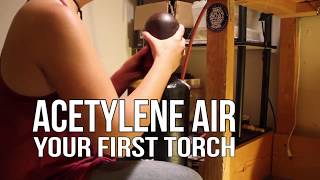 Acetylene Air  Your First Torch [upl. by Donna710]