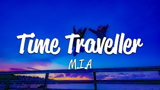 MIA  Time Traveller Lyrics [upl. by Weiner191]