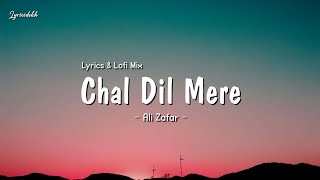 Ali Zafar  Chal Dil Mere  Lofi Mix Lyrics [upl. by Freud]