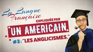 quotLes anglicismesquot  La langue française expliquée par un Américain Ep 03 [upl. by Lauzon175]