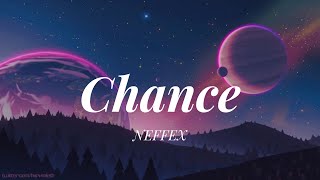 NEFFEX  Chance Lyrics [upl. by Ardehs]