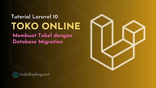 Membuat Toko Online dengan Laravel 10  4 Membuat Tabel dengan Database Migration [upl. by Schroeder]