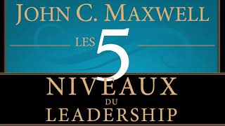 Les 5 niveaux du leadership Atteignez votre plein potentiel John Maxwell Livre audio [upl. by Jeconiah739]