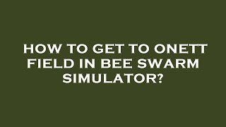 How to get to onett field in bee swarm simulator [upl. by Aihpledalihp]