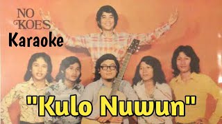 Kulo Nuwun  No Koes  Karaoke HQ Audio [upl. by Oicnanev165]