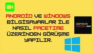 Android ve Windows cihazlarda Facetime ile nasıl görüşme yapılır  Facetime AndroidFaceTime [upl. by Barbee]