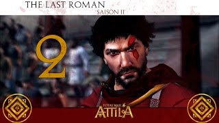 Total War ATTILA  The Last Roman FR S2 2 La Reconquête Commence [upl. by Ahel]