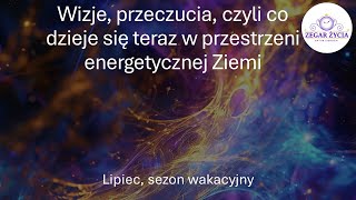 Wizje przeczucia co dzieje się teraz na Ziemi  sezon wakacyjny [upl. by Errecart]