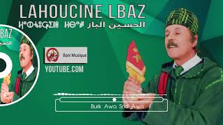 Lahoucine Lbaz  Burk Awa Snd Awa الحسين الباز  برك اوا سند اوا [upl. by Nahgiem]