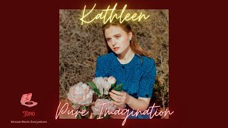 Kathleen  Pure Imagination Lyrics [upl. by Grenville]