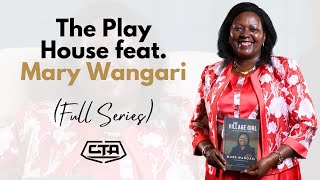 The Play House feat Mary Wangari Full Series [upl. by Vento971]