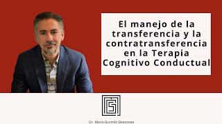 El manejo de la transferencia y contratransferencia en la Terapia Cognitivo Conductual [upl. by Nagaem]