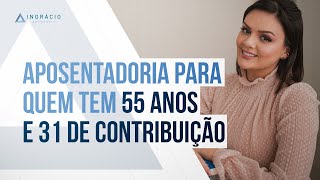 Quem tem 55 anos de idade e 31 anos de contribuição pode se aposentar [upl. by Idid]