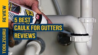 best Caulk for Gutters in 2024 [upl. by Maclean]