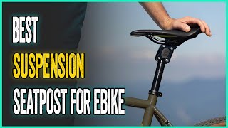 Best Suspension Seatpost For Ebike For Touring amp Bikepacking [upl. by Griz106]