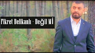 Fikret Delikanlı  Değil Mi [upl. by Incrocci]