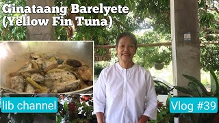 Ginataang Barelyete Yellow Fin Tuna Vlog 39 lib channel life after retirement [upl. by Belldame]