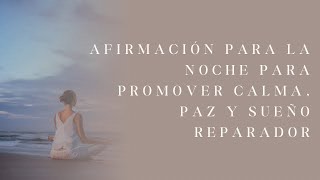 Afirmación para la noche para promover calma paz y sueño reparador ✨ [upl. by Crescentia]