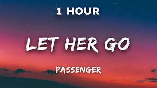 1 Hour Passenger  Let Her Go  1 Hour Loop [upl. by Charlena]