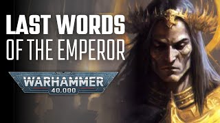 The Emperors Final Words Will Forever Change Warhammer 40K [upl. by Serdna923]