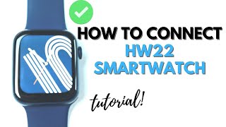 HOW TO CONNECT HW22 SMARTWATCH TO SMARTPHONE  TUTORIAL  ENGLISH [upl. by Ellenuahs771]