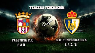 🔴EN DIRECTO PALENCIA CF SAD  SD PONFERRADINA SAD B 3ªRFEF [upl. by Janot]