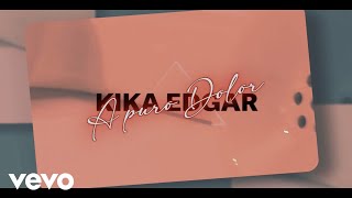 Kika Edgar  A Puro Dolor [upl. by Ferrigno789]