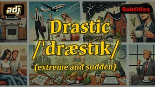 adj Drastic meaning extreme and sudden with 5 examples [upl. by Gaither]