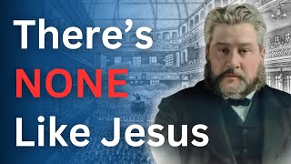 There is NONE Like Jesus  Charles Spurgeon Devotional  quotMorning and Eveningquot [upl. by Josey]