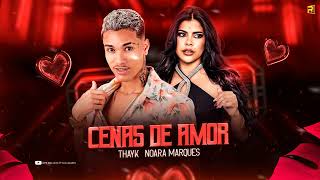 CENAS DE AMOR  THAYK  NOARA MARQUES  AUDIO OFICIAL [upl. by Iniretake702]