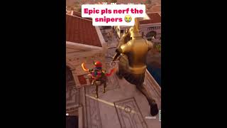 Epic pls nerf the snipers fortnite fortnitefunny fortnitememes [upl. by Enoyrt]