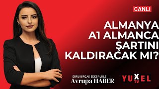 ğŸ”´ ALMANYA A1 ALMANCA ÅARTINI KALDIRACAK MI  YUXEL TV  03042024 AVRUPA HABER [upl. by Enilorak]