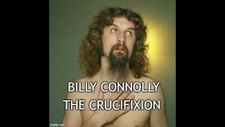 The Crucifixion  Billy Connolly Live with added video [upl. by Leynwad642]