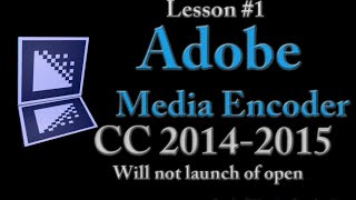 Adobe Media Encoder CC 20142015 Lesson 1  Will Not Launch or open [upl. by Azmuh492]