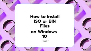 How to Install ISO or BIN Files on Windows 10 EasilyUPDATED [upl. by Eadwine]