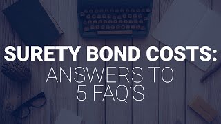 Surety Bond Costs Answers to 5 FAQs [upl. by Shifrah]