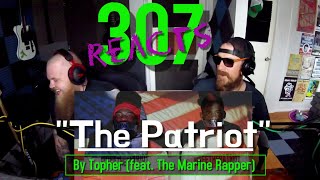 The Patriot by Topher feat The Marine Rapper  307 Reacts  Episode 59 [upl. by Maro]