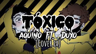 Aquino ft Duxo  Tóxico  4x3  Cover ia [upl. by Tanitansy]