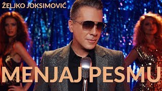 Željko Joksimović  Menjaj pesmu Official Music Video 2018 [upl. by Berlinda]